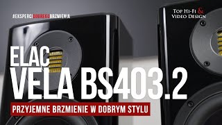 Kolumny podstawkowe ELAC Vela BS4032  przyjemne brzmienie w dobrym stylu  prezentacja Top HiFi [upl. by Nair]