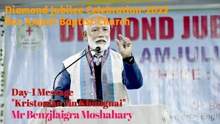 Day1 Message  Benzjlaigra Moshahary  Diamond Jubilee Celebration2022  Bor Amjuli Baptist Church [upl. by Bhayani]