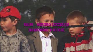 BAJM  JEZIORO SZCZĘŚCIA RAJMONDO D REMIX [upl. by Cirderf251]