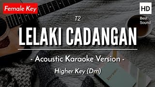 Lelaki Cadangan Karaoke Akustik  T2 Female Key  HQ Audio [upl. by Reahard752]