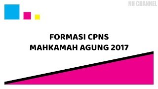 Jadwal dan Formasi CPNS 2017 Mahkamah Agung [upl. by Drusy]