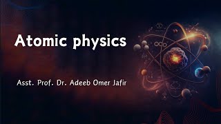 Atomic Physics  Chapter 2 Part 2 [upl. by Eneliak]