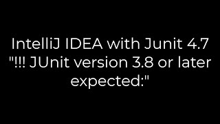 Java IntelliJ IDEA with Junit 47 quot JUnit version 38 or later expectedquot5solution [upl. by Eiramlehcar]