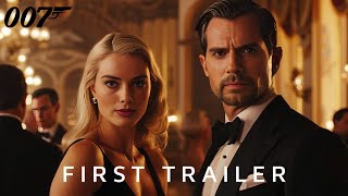 Bond 26  First Trailer Concept  Henry Cavill Margot Robbie 4K [upl. by Twyla]