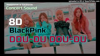 🔈 CONCERT SOUND 8D BLACKPINK  DDUDU DDUDU with Fanthant [upl. by Lleinnad]