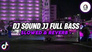 DJ Sound JJ Mengkane Full Bass Terbaru 2024 Slowed amp Reverb [upl. by Freud119]