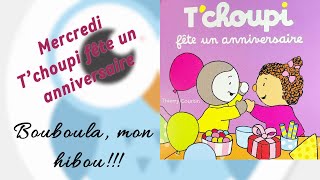 Mercredi T’choupi fête un anniversaire Bouboulamonhibou [upl. by Fredrick]