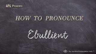 How to Pronounce Ebullient Real Life Examples [upl. by Anilem]