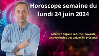 Astro horoscope semaine du lundi 24 juin 2024 [upl. by Naylor217]