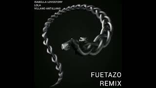 Isabella Lovestory LOLA Villano Antillano  Fuetazo Remix [upl. by Odinevneib]