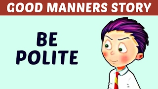 Good Manners Story For Kids  Be Polite  Learn Manners amp Good Habits For Kids [upl. by Judy172]