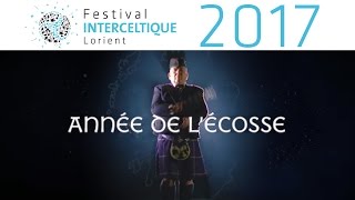 Festival Interceltique de Lorient 2017  Teaser Année de lEcosse [upl. by Keemahs]