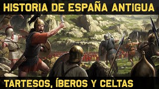 PREHISTORIA de ESPAÑA Tartessos Íberos Celtas 🔥 ROMANIZACIÓN 🔥 Documental Historia de España [upl. by Etireugram]