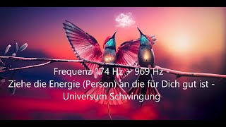 Frequenz 174 Hz  969 Hz ☯ Ziehe die Energie Person an die für Dich gut ist ☯ Universum Schwingung [upl. by Thomson]