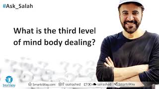 What is the third level of mind body dealing  Salah AlRashed [upl. by Zantos]