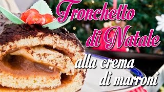 Tronchetto di Natale alla crema di marroni  Le Tortine [upl. by Assej]