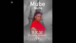 BKM Destiny Wonder  Mube Naineofficial Audio [upl. by Pomeroy]