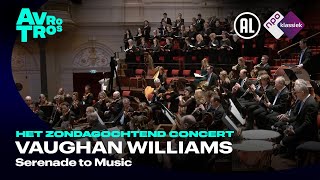 Vaughan Williams Serenade to Music  Groot Omroepkoor amp Radio Filharmonisch Orkest Live concert HD [upl. by Slack]