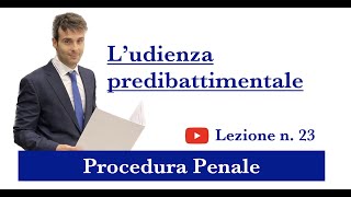 Procedura Penale Lezione n23 L’udienza predibattimentale [upl. by Eniawd]