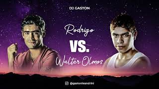 RODRIGO vs WALTER OLMOS Enganchado  DJ GASTON [upl. by Suoinuj]