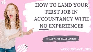 HOW TO LAND YOUR FIRST JOB IN ACCOUNTANCY WITH NO EXPERIENCE [upl. by Mandeville]