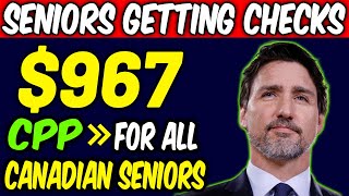 SENIORS GETTING CHECKS  967 INCREASING IN CPP PAYMETNS  FOR ALL CANADIAN SENIORS [upl. by Birkle]