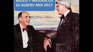 Billos y Melodicos DJ ALBERV MIX 2017 [upl. by Ijuy]