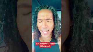 Let Whoever Think Whatever shorts shortvideo selfimprovement selflove selfcare lifeadvice [upl. by Metcalf867]