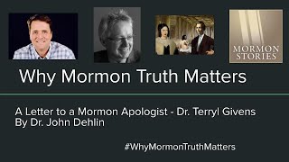 Mormon Stories 1448 Why Mormon Truth Matters  A Letter to Mormon Apologist Terryl Givens [upl. by Desirea]