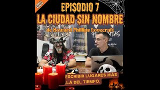 EP7 T3 «La ciudad sin nombre» de H P Lovecraft o Cómo describir lugares más allá del tiempo [upl. by Arait]