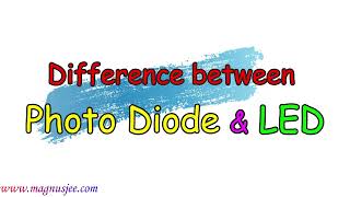 Difference between Photo Diode and LED [upl. by Malynda]