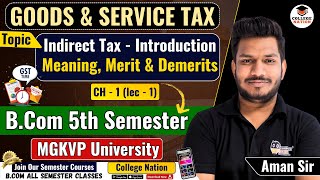 An Introduction to Indirect Tax  MGKVP BCom 5th Semester Video Lectures  bcom semester exam [upl. by Eelrak]