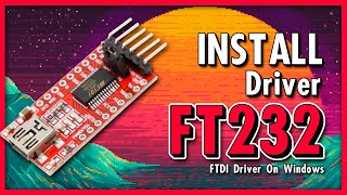 INSTALL Driver FT232 ❘ ลงไดร์เวอร์ให้กับ FT232 ❘ FTDI On Windows [upl. by Ajin]