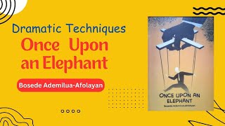 Once Upon an Elephant by Bosede AdemiluaAfolayan WAEC 20262030 Syllabus  Dramatic Techniques [upl. by Ydisahc]