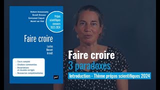 FAIRE CROIRE – 3 paradoxes Thème de Prépa Scientifique 20232024 épreuve FrançaisPhilosophie [upl. by Brnaba118]