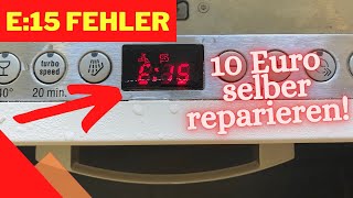 Geschirrspüler Fehler E15  Selber reparieren Bosch Siemens Neff  für 10 Euro [upl. by Sad]