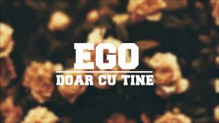 Ego  Doar cu tine Official HD [upl. by Lamej]