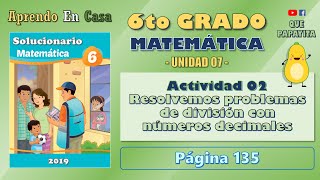 6to Grado  Matematicas  Pag 135  Resolvemos problemas de división con números decimales [upl. by Ainesy595]