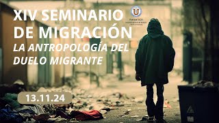 XIV Seminario de Migración La antropología del duelo migrante [upl. by Gillett]