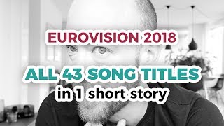 All 43 song titles in 1 short story – Eurovision 2018 ESC 2018 [upl. by Maryjane]