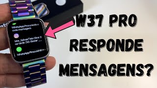 SMARTWATCH W37 PRO RESPONDE MENSAGENS DAS MINHAS REDES SOCIAIS ATENDE LIGAÇÕES PELO WHATSAPP [upl. by Eph826]