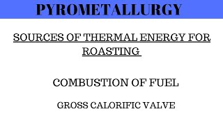 Pyrometallurgy  Combustion of fuel  Engineering Chemistry [upl. by Herrah]