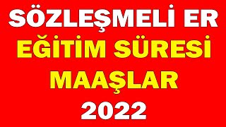 SÖZLEŞMELİ ER EĞİTİM SÜRESİ VE MAAŞLAR 2022 [upl. by Aytac270]