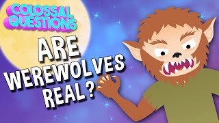 Are Werewolves Real  COLOSSAL QUESTIONS [upl. by Lledniuq45]