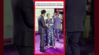 Vicky Kaushal and Raveena Tandon grace Spectacular Saudi event in Mumbai [upl. by Verge58]