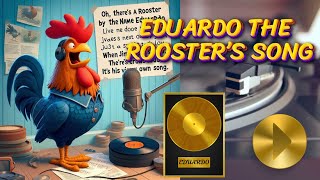 EDUARDO THE ROOSTERS SONG [upl. by Nylyahs]