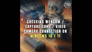 ZMH  0002  Checking Capture Card  Webcam  Video Camera Connection [upl. by Jehu606]