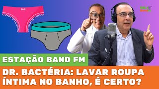 Dr Bactéria lavar roupa íntima no banho é certo  Estação Band Fm [upl. by Giliana]