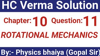 HC Verma Solutions  Rotational Mechanics  Chapter 10  Question 11 [upl. by Assirac]