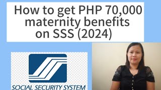 How to get PHP 70000 maternity benefits on SSS 2024 [upl. by Ttayw661]